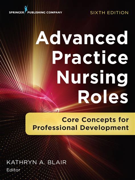 Advanced Practice Nursing Roles Sixth Edition (eBook) | Advanced nursing, Leadership roles 