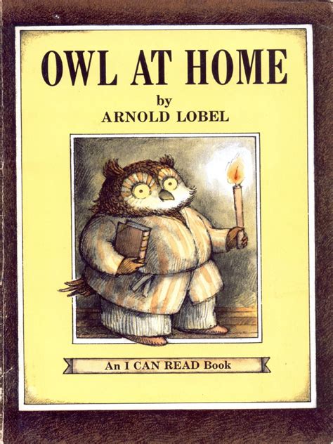 He has contributed to over 100 books and has made a lasting impression in children's literature with his works. Arnold Lobel Owl at Home I Can Read Book 2 .pdf