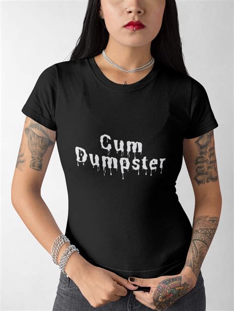 Cum Dumpster Bdsm Roleplay Ddlg Fantasy Funny T Shirt Etsy