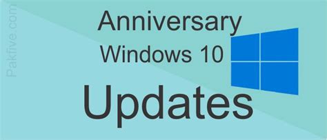 Windows 10 Anniversary Updates Microsoft Begins Rolling Out Windows