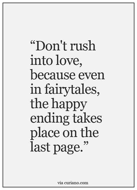 Dont Rush Into Love Love Quotes Quotes Life Quotes