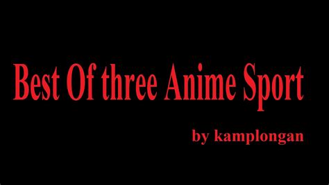 Bot Best Of Three Anime Sport Youtube