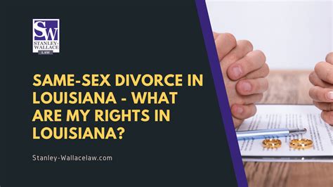 Same Sex Divorce In Louisiana What Are My Rights In Louisiana