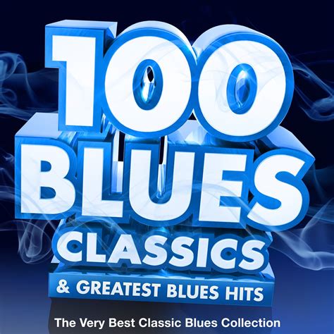 ‎100 Blues Classics And Greatest Blues Hits The Very Best Classic Blues Collection De Vários