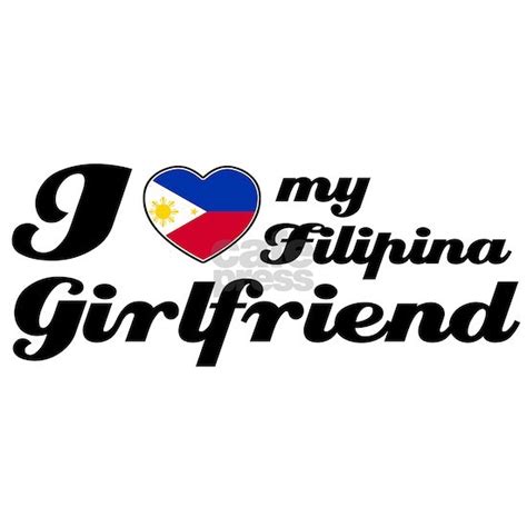 I Love My Filipina Girlfriend 225 Button 100 Pa By Rogerthat Cafepress