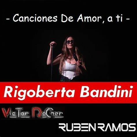 Stream Rigoberta Bandini Canciones De Amor A Ti Victor Roger