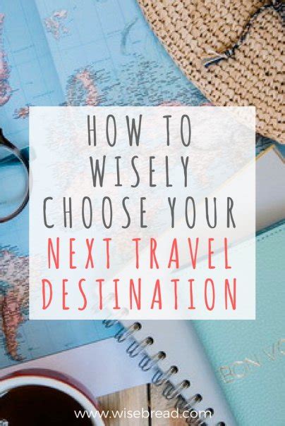 How To Wisely Choose Your Next Travel Destination