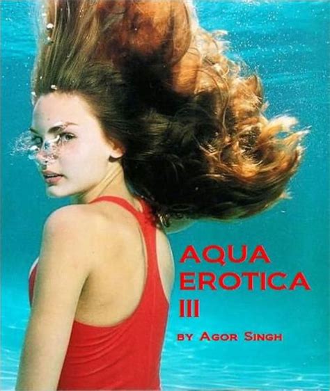 Aqua Erotica Iii Sex Underwater By Agor Singh Ebook Barnes And Noble®