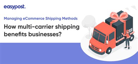 Managing Ecommerce Shipping Methods How Multi Carrier Shipping