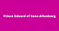 Prince Eduard of Saxe-Altenburg - Spouse, Children, Birthday & More