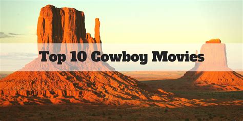 Top 10 Cowboy Movies Of All Time Working Ranch Cowboys Association
