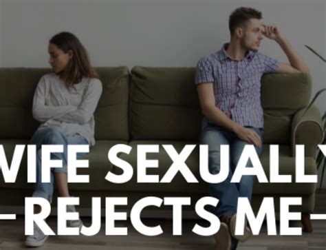 Sexual Rejection In Marriage What To Do When Your Spouse Has No