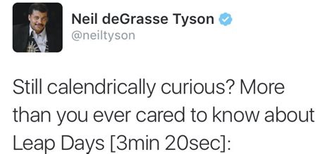 Twitters Dad Neil Degrasse Tyson Corrects Us On Leap Day Skepchick