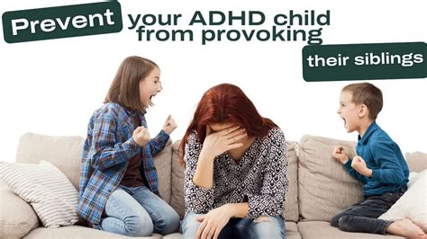 How To Deal With Your Adhd Child Provoking Their Siblings Youtube