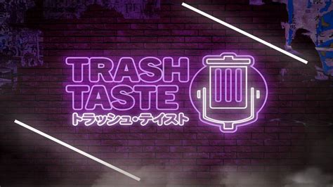 Trash Taste Tasting Trash Podcasts