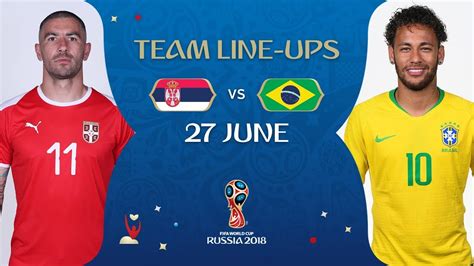 lineups serbia v brazil match 41 2018 fifa world cup™ youtube