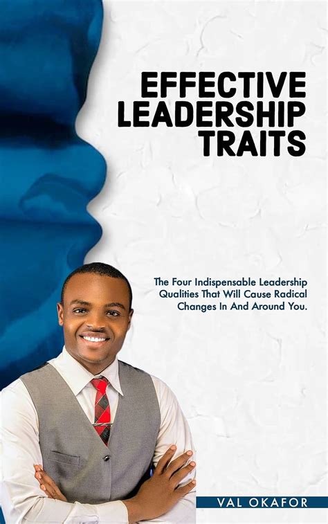 effective leadership traits four indispensable leadership qualities that will