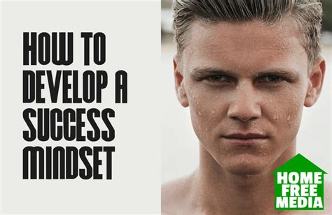 How To Develop A Success Mindset Homefreemedia