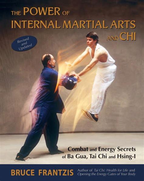 the power of internal martial arts and chi combat and energy secrets of ba gua tai chi and