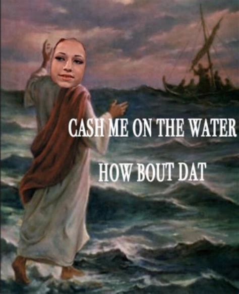 Cash Me On The Water Cash Me Ousside Howbow Dah Know Your Meme