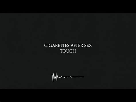 Touch Cigarettes After Sex Lyrics K Youtube