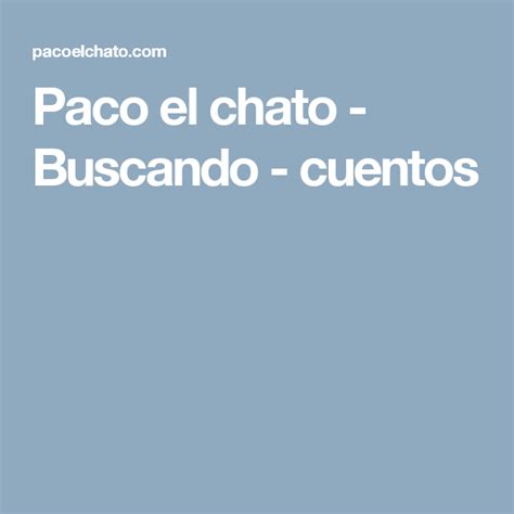 Paco el chato es una plataforma independiente que ofrece recursos de apoyo a los libros de texto de la sep y otras editoriales. Paco el chato - Buscando - cuentos (mit Bildern)