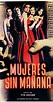 Mujeres sin mañana (1951) - Release Info - IMDb