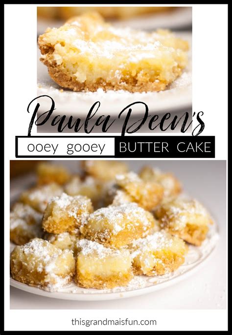 1/2 cup (1 stick) melted butter. Paula Deen's Ooey Gooey Butter Cake