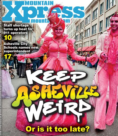 Keep Asheville Weird Or Is It Too Late Mountain Xpress
