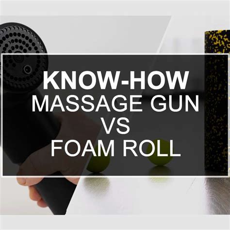 Massage Gun Vs Foam Roll Which One Is Better