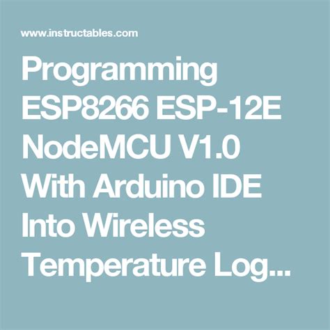 Programming Esp8266 Esp 12e Nodemcu V10 With Arduino Ide Into Wireless