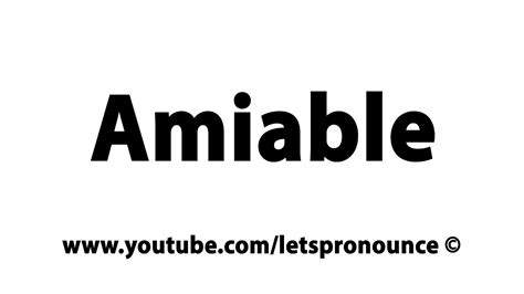 How To Pronounce Amiable Youtube