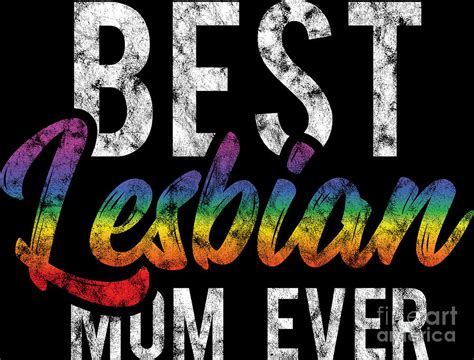 Lgbt Gay Pride Lesbian Best Lesbian Mom Ever Mother Grunge Digital Art By Haselshirt Fine Art