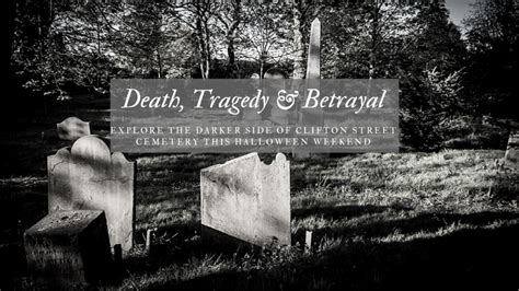 Death Tragedy And Betrayal The Darker Side Of Clifton Street Cemetery