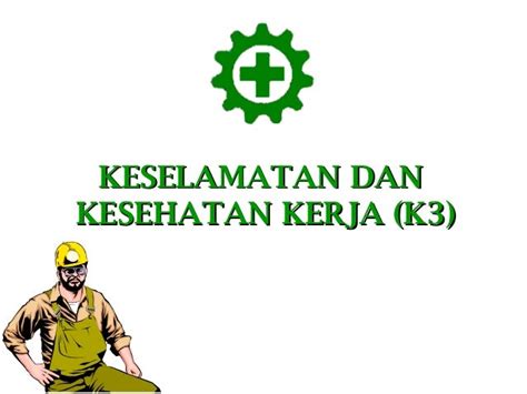 K3 Keselamatan Dan Kesehatan Kerja