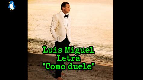 Luis Miguel Como Duele Letra Hd Youtube