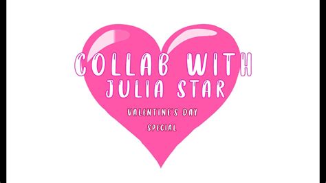 Collab With Julia Star •• Valentines Day Special 💞💖 Youtube