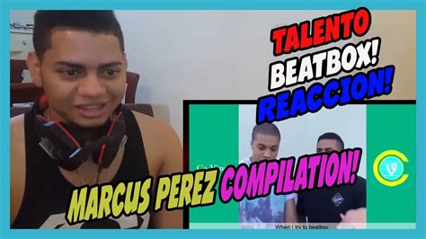 Top Marcus Perez Beatbox Vines Compilation Video Reaccion Youtube