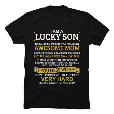 I Am A Lucky Son Because I M Raised By A Freaking Awesome Mom Buy T Shirt Designs