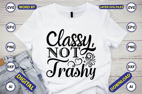 classy not trashy svg vector cut files graphic by craftartdigital21 · creative fabrica