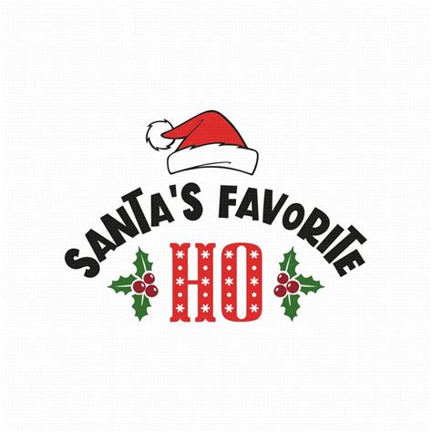 Santa S Favorite Ho Svg Png Eps Pdf Files Funny Christmas Etsy In 2022 Santas Favorite Ho