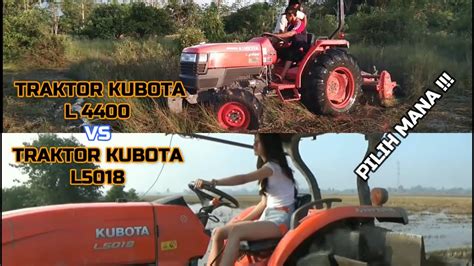Traktor Kubota L4400 Vs Traktor Kubota L5018 Petani Berkarya