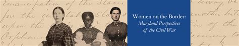 Women On The Border Maryland Perspectives Of The Civil War