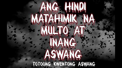 Ang Hindi Matahimik Na Multo At Inang Aswang Tagalog Scary Story