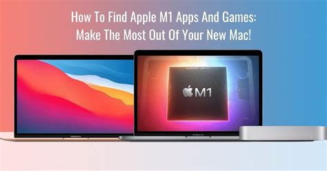 How To Find Apple M1 Apps And Games Make The Most Out Of Your New Mac