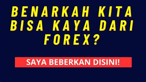 Apa Benar Kita Bisa Kaya Dari Bisnis Forex Seperti Apa Realita Sebenarnya Youtube