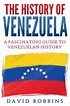 Lea The History of Venezuela: A Fascinating Guide to Venezuelan History ...