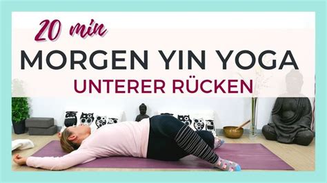 20 Min Yin Yoga Am Morgen Unterer Rücken Entspannter Start In Den