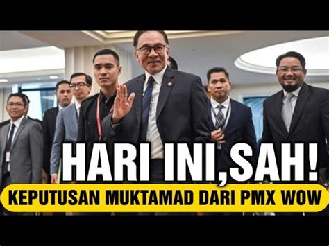 HARI INI SAH KEPUTUSAN MUKTAMAD DARI PMX WOW YouTube