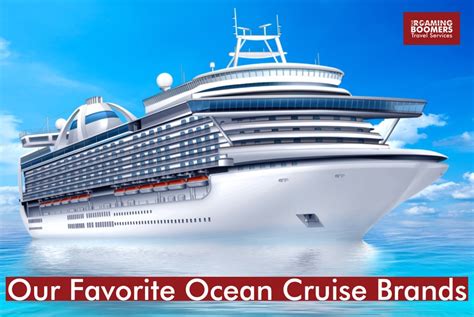 Our Favorite Ocean Cruise Brands The Roaming Boomers